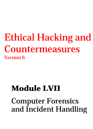 Module 57 Computer Forensics and Incident Handling
