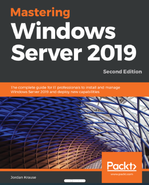 Mastering Windows Server 2019 - Second Edition