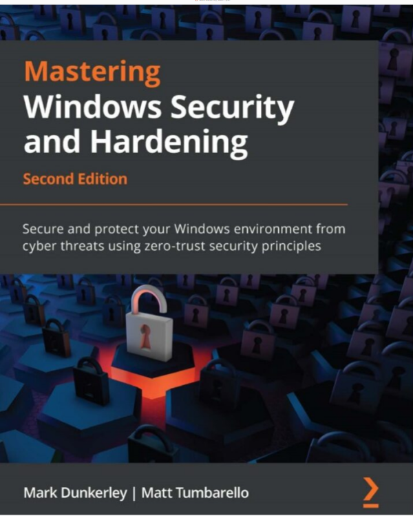 Mastering Windows Security and Hardening Second Edition