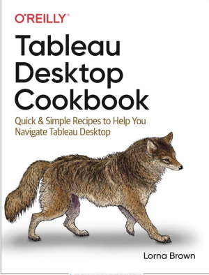 Tableau Desktop Cookbook: Quick & Simple Recipes to Help You Navigate Tableau Desktop