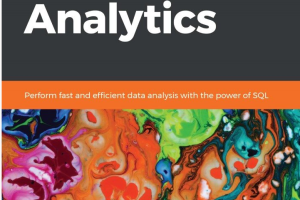 SQL for Data Analytics_ Perform fast and efficient data analysis with the power of SQL-Packt Publishing (2019)