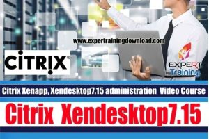 Citrix Xenapp Xendesktop7.15 administration Course & PDF Guides