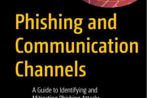 Phishing and Communication Channels_ A Guide to Identifying and Mitigating Phishing Attacks-Apress (2021).pdf