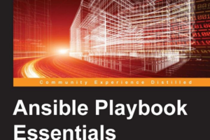 Ansible Playbook Essentials_ Design automation blueprints using Ansible's playbooks to orchestrate and manage your multi-tier infrastructure-Packt Publishing (2015).pdf