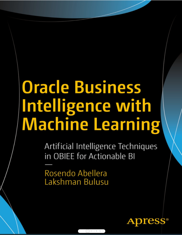 Oracle Business Intelligence with Machine Learning_ Artificial Intelligence Techniques in OBIEE for Actionable BI-Apress (2017)
