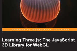 Learning Three.js: The JavaScript 3D Library for WebGL