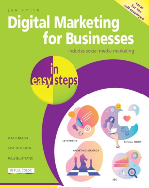 Digital Marketing for Businesses in easy steps-In Easy Steps Limited (2020)
