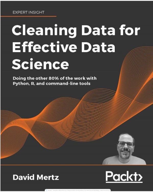 Cleaning Data for Effective Data Science_ Doing the other 80% of the work with Python, R, and command-line tools-Packt Publishing - ebooks Account (2021).pdf