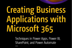 Creating Business Applications with Microsoft 365_ Techniques in Power Apps, Power BI, SharePoint, and Power Automate-Apress (2022).pdf