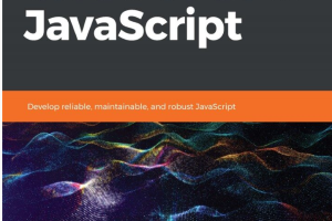 Clean Code in JavaScript_ Develop reliable, maintainable and robust JavaScript