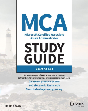 MCA Microsoft Certified Associate Azure Administrator Study Guide: Exam AZ-104