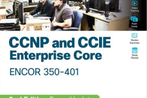 CCNP and CCIE Enterprise Core ENCOR 350-401 Official Cert Guide, 2nd Edition