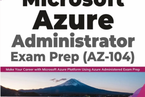 Microsoft Azure Administrator Exam Prep (AZ-104)