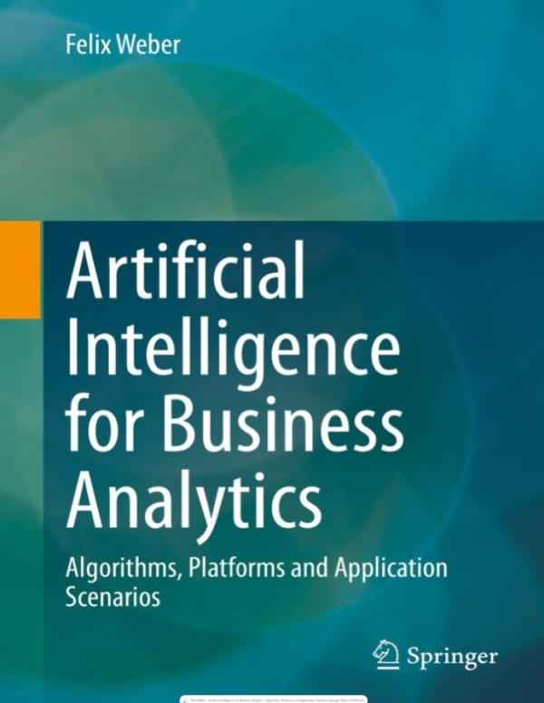 Artificial Intelligence for Business Analytics Algorithms, Platforms and Application Scenarios