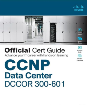 CCNP and CCIE Data Center Core DCCOR 350-601 Official Cert Guide