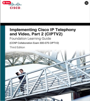 Implementing Cisco IP Telephony and Video, Part 2  CCNP Collaboration Exam 300-075