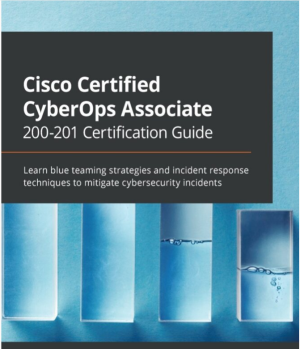 Cisco Certified CyberOps Associate 200-201 Certification Guide