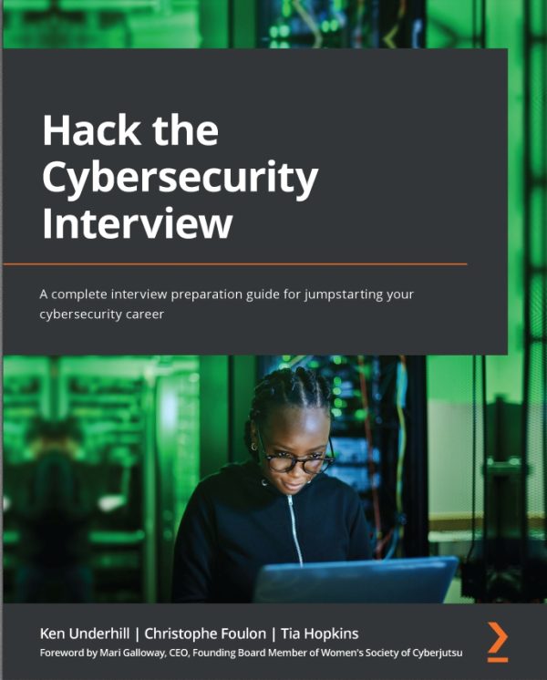 Hack the Cybersecurity Interview A Complete Interview Preparation Guide for Jumpstarting Your Cybersecurity Career