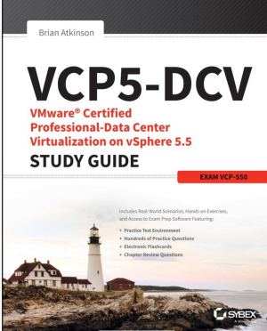 VCP5–DCV VMware Certified Professional–Data Center Virtualization on vSphere 5.5 Study Guide: Exam VCP–550