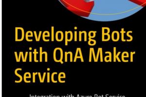 Developing Bots with QnA Maker Service_ Integration with Azure Bot Service and Microsoft Bot Framework-Apress (2019)