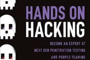 Hands on Hacking: Become an Expert at Next Gen Penetration Testing and Purple Teaming