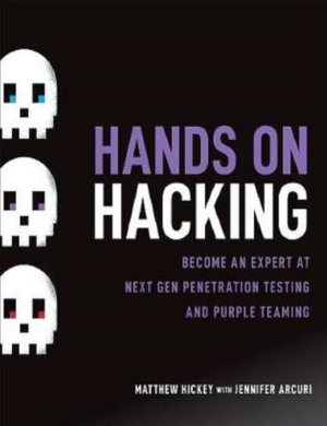Hands on Hacking: Become an Expert at Next Gen Penetration Testing and Purple Teaming