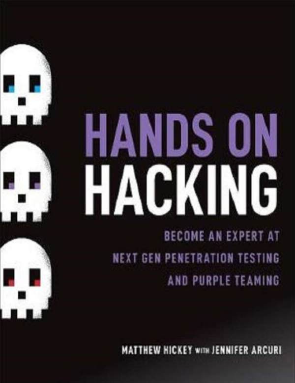 Hands on Hacking: Become an Expert at Next Gen Penetration Testing and Purple Teaming