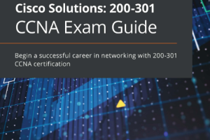 Implementing and Administering Cisco Solutions 200-301 CCNA Exam Guide