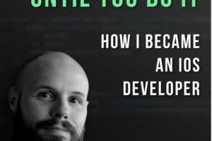 It's Only Crazy Until You Do It_ How I Became an iOS Developer