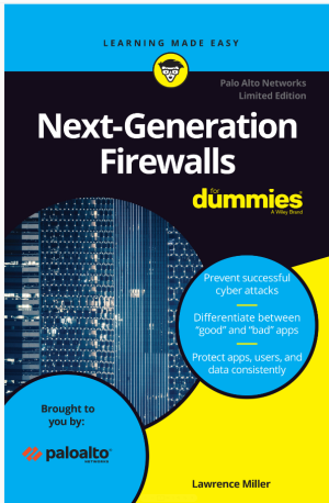 Next-Generation Firewalls For Dummies, 2nd Palo Alto Special Edition