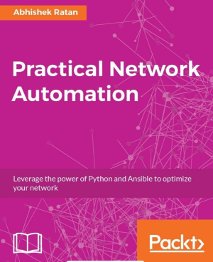 Practical Network Automation: Leverage the power of Python and Ansible to optimize your network