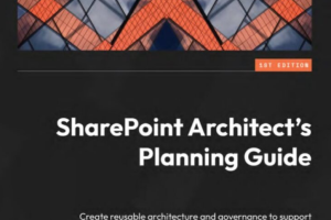 Create reusable architecture and governance to support collaboration with SharePoint and Microsoft 365-Packt Publishing (2022)