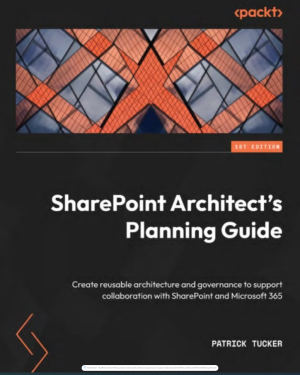 Create reusable architecture and governance to support collaboration with SharePoint and Microsoft 365-Packt Publishing (2022)