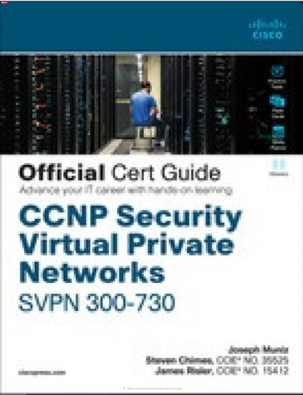 CCNP Security Virtual Private Networks SVPN 300-730 Official Cert Guide