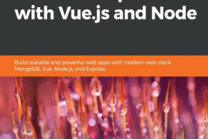 Full-stack web development with Vue.js and Node _   modern web stack, MongoDB, Vue, Node.js, and Express-Packt Publishing (2018)