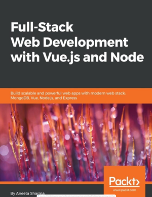 Full-stack web development with Vue.js and Node _   modern web stack, MongoDB, Vue, Node.js, and Express-Packt Publishing (2018)