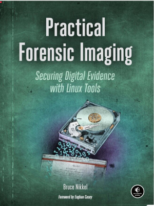 Practical Forensic Imaging: Securing Digital Evidence with Linux Tools 1st Edition