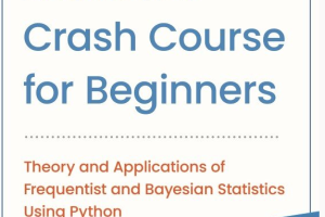 (Machine Learning _ Data Science for Beginners) AI Publishing - Statistics Crash Course for Beginners_ Theory and Applications of Frequentist and Bayesian Statistics Using Python-AI Publishing (2020)