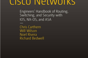 Cisco Networks  Engineers' Handbook of Routing, Switching, and Security with IOS, NX-OS, and ASA