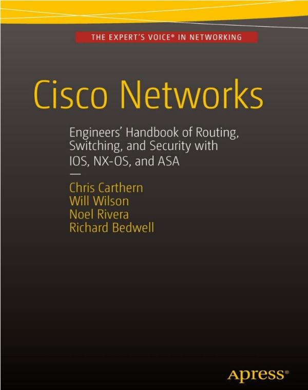 Cisco Networks  Engineers' Handbook of Routing, Switching, and Security with IOS, NX-OS, and ASA