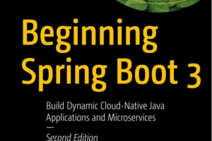 Beginning Spring Boot 3: Build Dynamic Cloud-Native Java Applications and Microservices