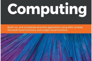 Hands-On Serverless Computing_ Build, run and orchestrate serverless applications using AWS Lambda, Microsoft Azure Functions, and Google Cloud Functions-Packt Publishing (2018)