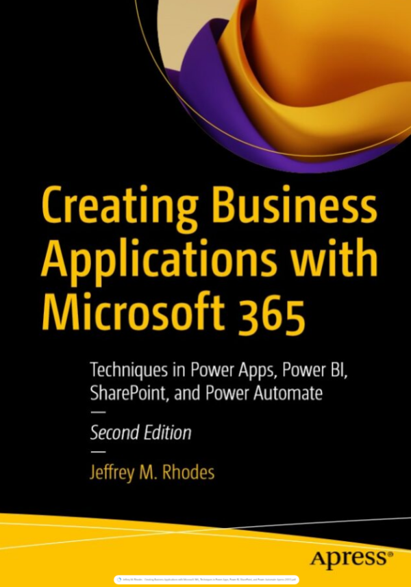 Creating Business Applications with Microsoft 365_ Techniques in Power Apps, Power BI, SharePoint, and Power Automate-Apress (2022)