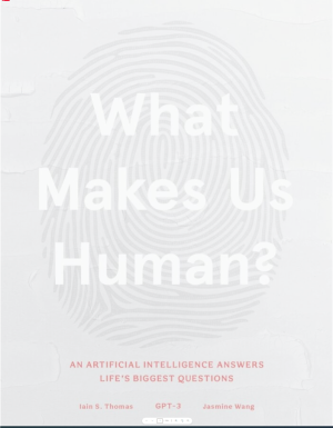 What Makes Us Human: An Artificial Intelligence Answers Life's Biggest Questions