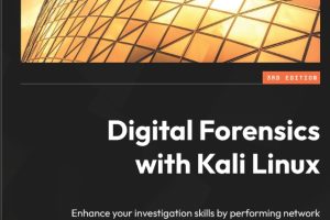 Digital Forensics with Kali Linux investigation skills - Third Edition
