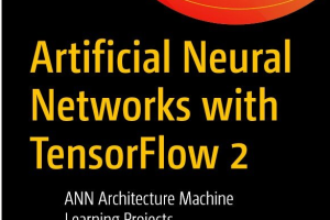Artificial Neural Networks with TensorFlow 2 ANN Architecture Machine Learning Projects