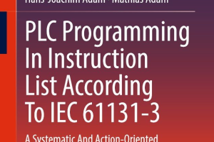 PLC Programming In Instruction List According To IEC 61131-3_ A Systematic And Action-Oriented Introduction In Structured Programming-Springer (2022)