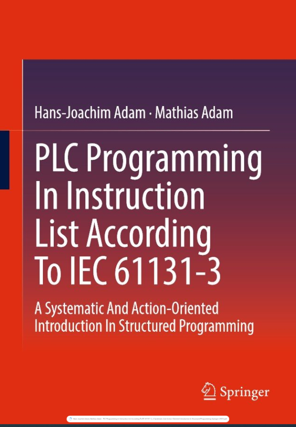 PLC Programming In Instruction List According To IEC 61131-3_ A Systematic And Action-Oriented Introduction In Structured Programming-Springer (2022)