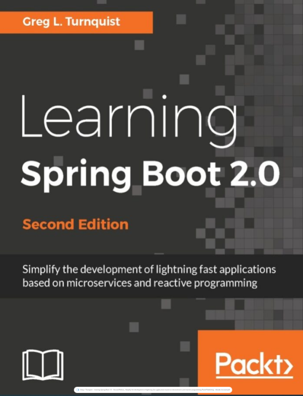 Learning Spring Boot 2.0 - Second Edition_ Simplify the development of lightning fast applications based on microservices and reactive programming-Packt Publishing - ebooks Account