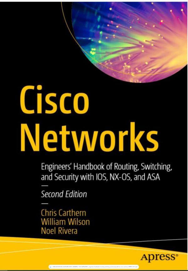 CHRIS WILSON WILLIAM RIVERA NOEL CARTHERN - CISCO NETWORKS _ engineers' handbook of routing, switching, and security with ios, nx-os, and asa.-APRESS (2021)